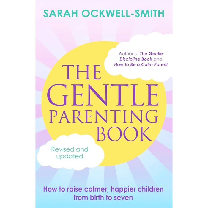 Sarah Ockwell-Smith’s Gentle Parenting Collection: Essential 3-Book Set for Navigating Parenting, Establishing Gentle Sleep Routines, and Managing the Unique Challenges of Welcoming a Second Baby