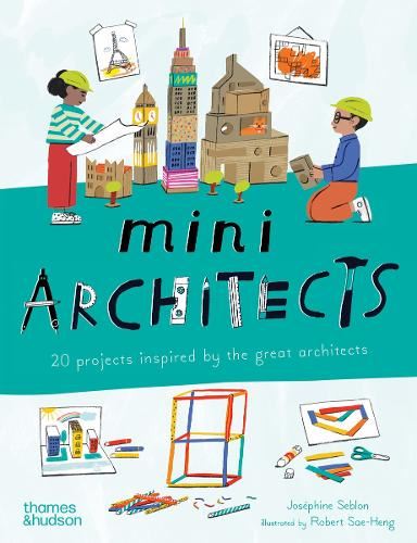 Mini Architects: 20 projects inspired by the great architects (Mini Artists)