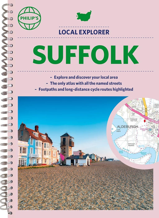 Philip's Local Explorer Street Atlas Suffolk: Spiral edition (Philip's Street Atlas)