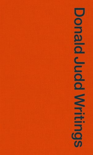 Donald Judd Writings: Writings: 1958-1993
