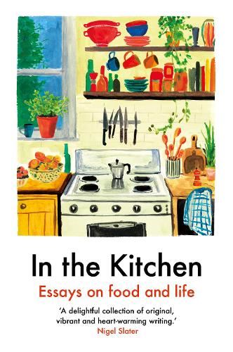 In the Kitchen: Essays on food and life