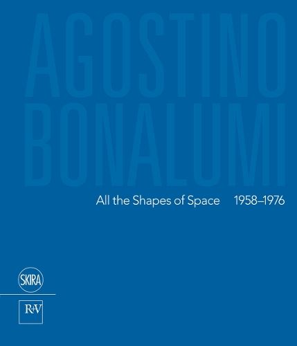 Agostino Bonalumi: All the Shapes of Space 1958-1976
