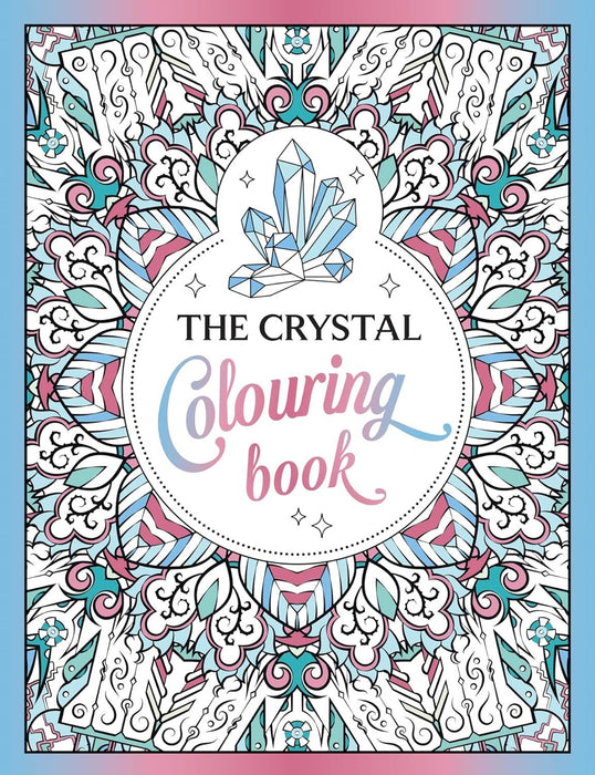 The Crystal Colouring Book: A Healing Journey of Colour and Creativity