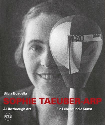 Sophie Taeuber-Arp (bilingual edition): A Life through Art / Ein Leben f�r die Kunst