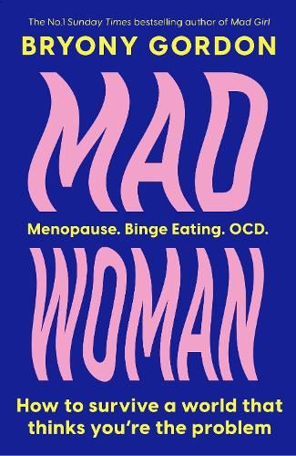 Mad Woman: The hotly anticipated follow-up to lifechanging bestseller, MAD GIRL