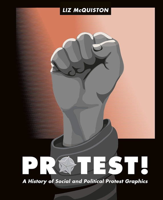 Protest!: A History of Social and Political Protest Graphics