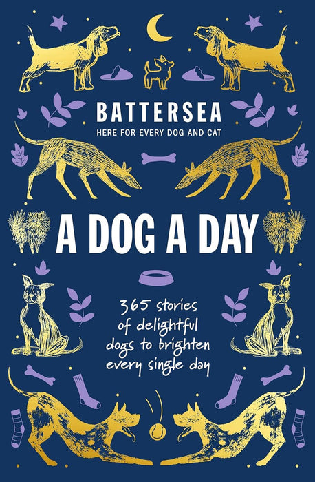 Battersea Dogs and Cats Home - A Dog a Day: 365 stories of delightful dogs to brighten every day