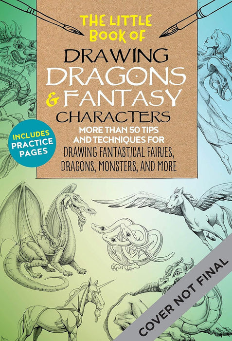 The Little Book of Drawing Dragons & Fantasy Characters: More than 50 tips and techniques for drawing fantastical fairies, dragons, mythological beasts, and more (6)