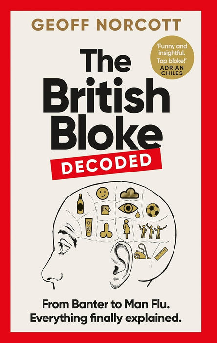 The British Bloke, Decoded: From Banter to Man-Flu. Everything finally explained.