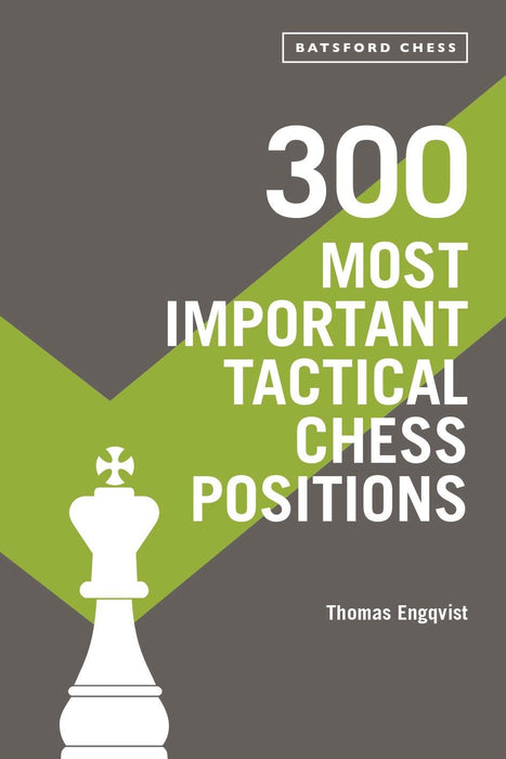 300 Most Important Tactical Chess Positions: Study Five a Week to Be a Better Chessplayer