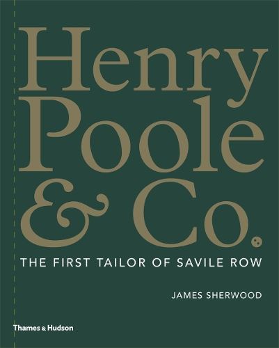 Henry Poole & Co.: The First Tailor of Savile Row