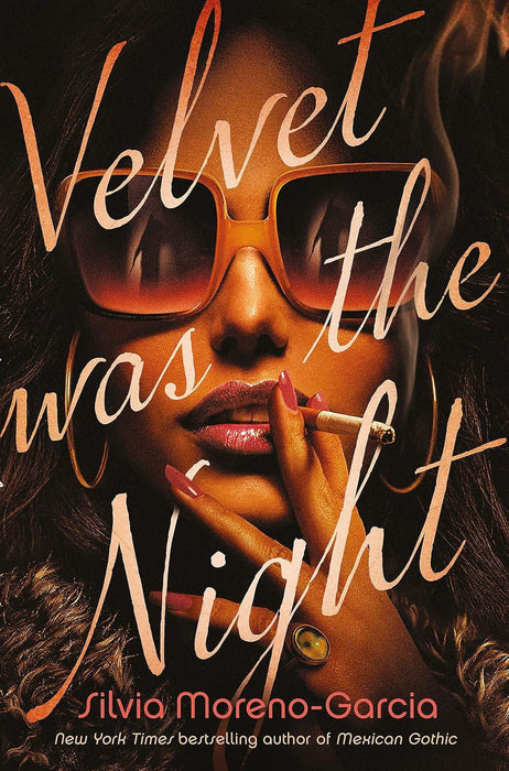 Velvet Was The Night: a delicious, twisted noir from the New York Times bestselling author of MEXICAN GOTHIC