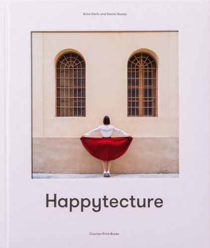 Anna Dev�s and Daniel Rueda: Happytecture (Curiocities series)