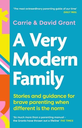 A Very Modern Family: Stories and guidance for brave parenting when different is the norm