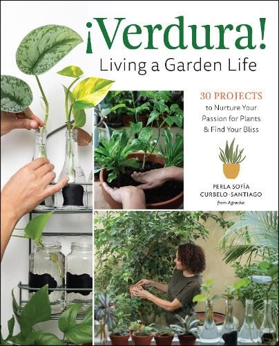 ?Verdura! – Living a Garden Life: 30 Projects to Nurture Your Passion for Plants and Find Your Bliss