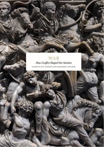 War: How Conflict Shaped Our Societies (Essay Series)