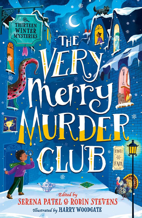 The Very Merry Murder Club: A wintery collection of new mystery fiction for children edited by Serena Patel and Robin Stevens for 2021. The perfect Christmas gift!