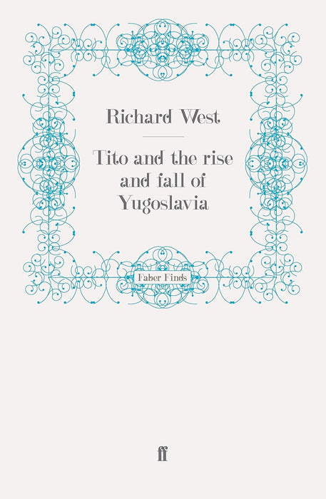 Tito and the Rise and Fall of Yugoslavia