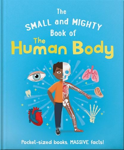 The Small and Mighty Book of the Human Body: Pocket-sized books, massive facts!