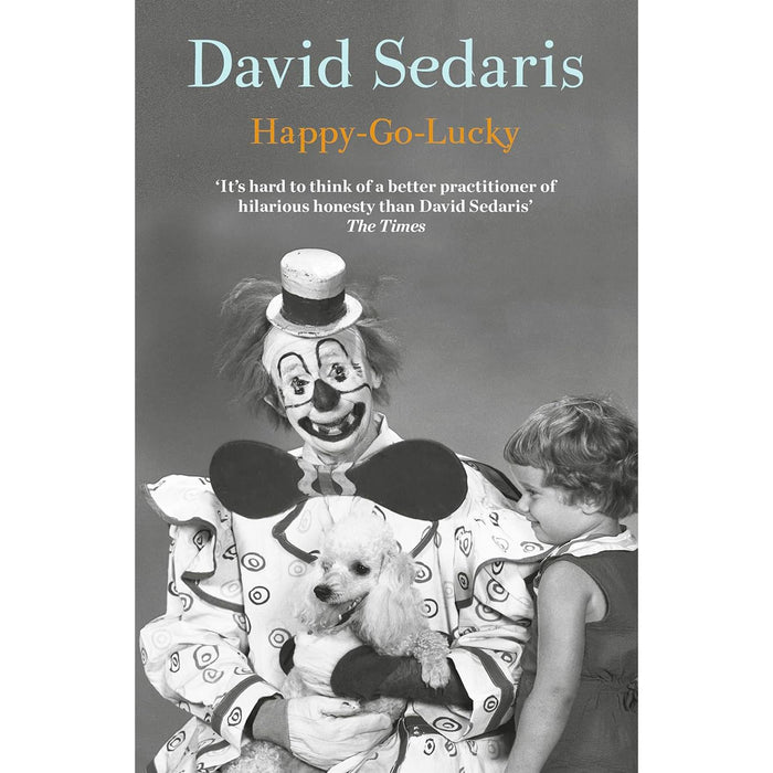 David Sedaris Collection: 3-Book Set of Humour, Diaries & Personal Reflections – Featuring Carnival of Snackery, Happy-Go-Lucky & The Best of Me