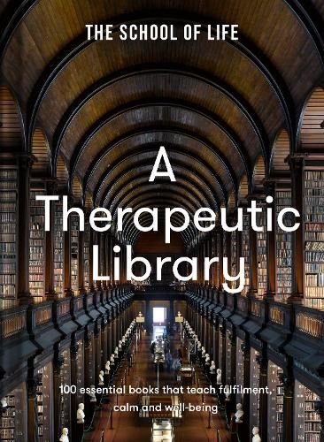 A Therapeutic Library: 100 essential books that teach fulfilment, calm and well-being