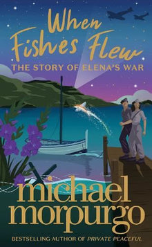 WHEN FISHES FLEW: The Story of Elena’s War [not-US]