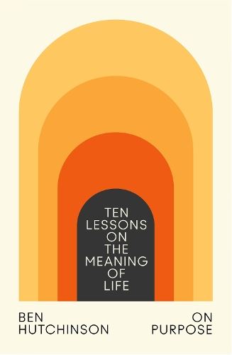 On Purpose: Ten Lessons on the Meaning of Life