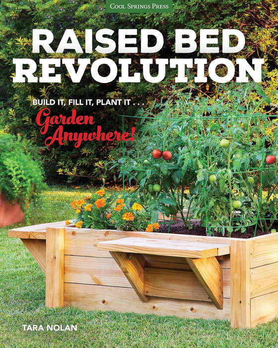 Raised Bed Revolution: Build It, Fill It, Plant It ... Garden Anywhere!