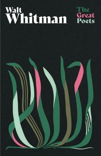 Walt Whitman: A glorious collection from one of America’s best-loved and controversial poets (The Great Poets)