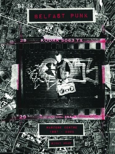 Belfast Punk: Warzone Centre 1997-2003