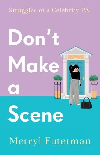 Don't Make a Scene: Struggles of a Celebrity PA (Celebrity Assistant Circle)