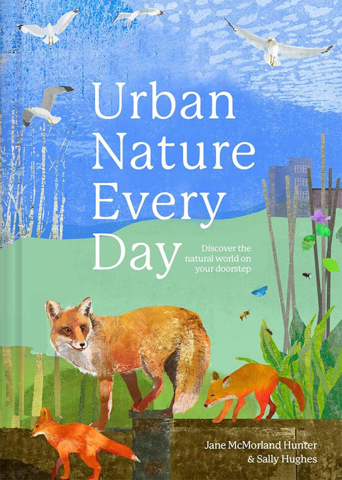Urban Nature Every Day: Discover the Natural World on Your Doorstep