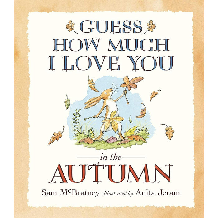 "Guess How Much I Love You" Seasonal Stories Collection: Celebrating the Adventures of Little Nutbrown Hare Across Spring, Summer, Autumn, and Winter