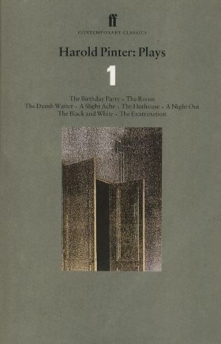 Plays 1: The Birthday Party, The Room, The Dumb Waiter, A Slight Ache, The Hothouse, A Night Out, The Black and White, The Examina,Vol. 1 (Faber ... and White (Prose), "The Examination" v. 1