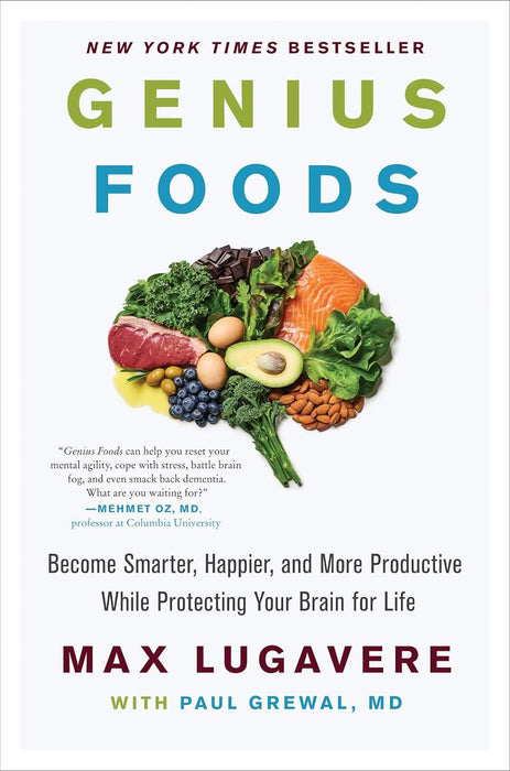Genius Living 1 — Genius Foods: Become Smarter, Happier, & More Productive While Protecting Your Brain For Life