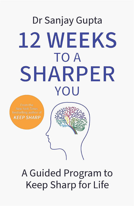 12 Weeks to a Sharper You: A Guided Program to Keep Sharp for Life