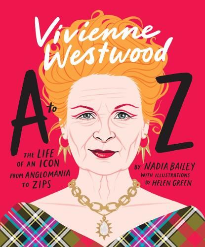 Vivienne Westwood A to Z: The Life of an Icon: From Anglomania to Zips (A to Z Icons series)
