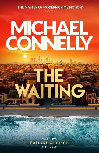 The Waiting: The Brand New Ballard & Bosch Thriller (Ballard and Bosch)