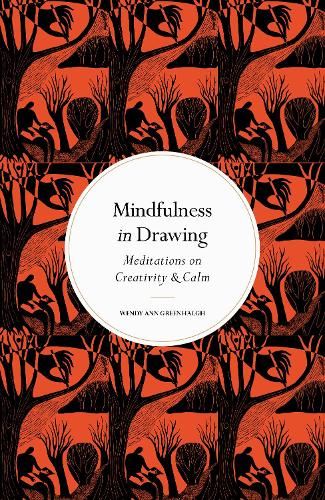 Mindfulness in Drawing: Meditations on Creativity & Calm (Mindfulness series)