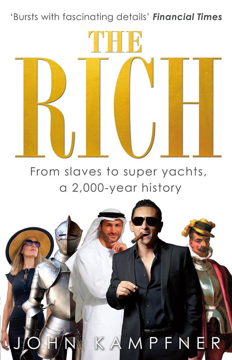 The Rich: From Slaves to Super-Yachts: A 2,000-Year History