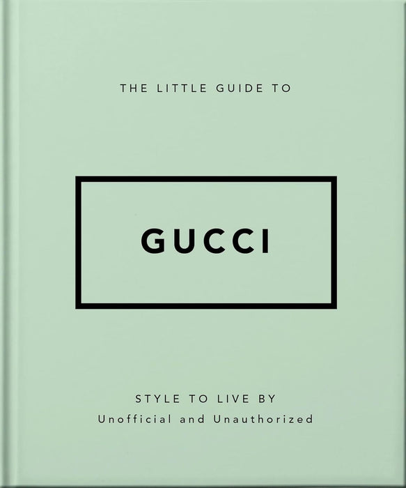 The Little Guide to Gucci: Style to Live By