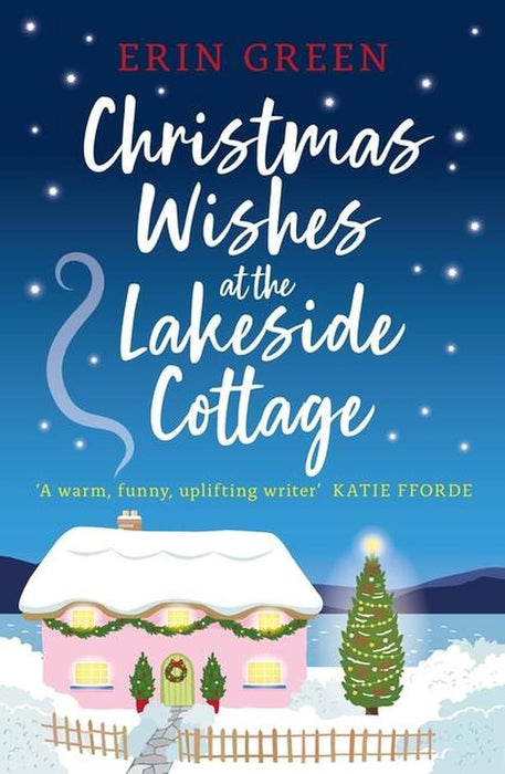 Christmas Wishes at the Lakeside Cottage: The perfect cosy read of friendship and family