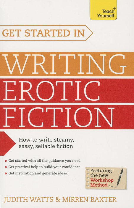 Get Started In Writing Erotic Fiction: How to write powerful, sexy and entertaining erotic fiction (Teach Yourself)