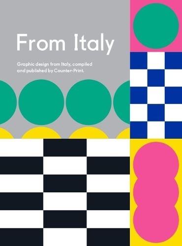 From Italy: A celebration of creativity from Italy, compiled and published by Counter-Print.