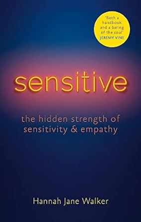 Sensitive: The Hidden Strength of Sensitivity & Empathy