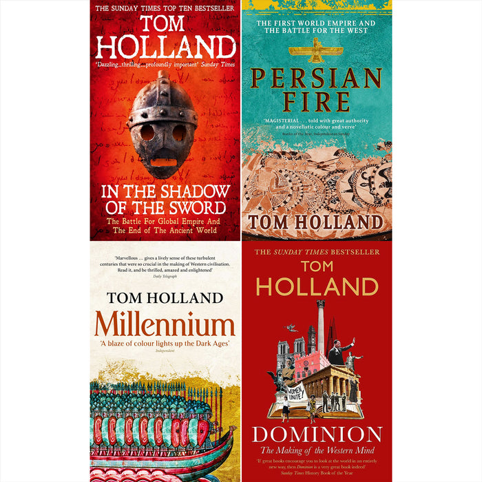 Tom Holland History Collection: Includes Dominion, Millennium, In the Shadow of the Sword, and Persian Fire – Exploring the Transformations of Western Civilization and the Rise of Ancient Empires