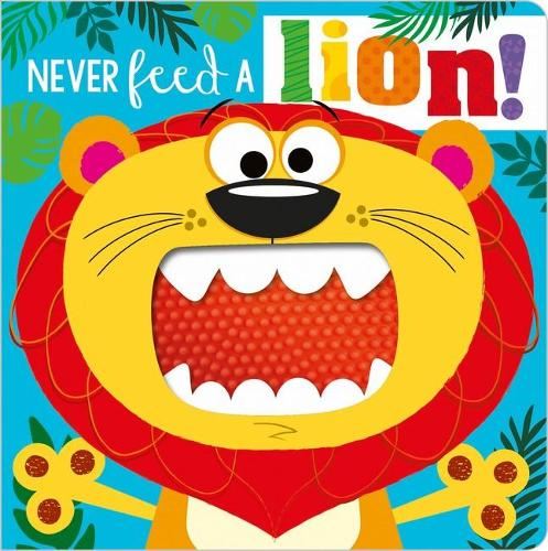 Never Feed a Lion! (Touch and Feel Board Book) (Never Touch)