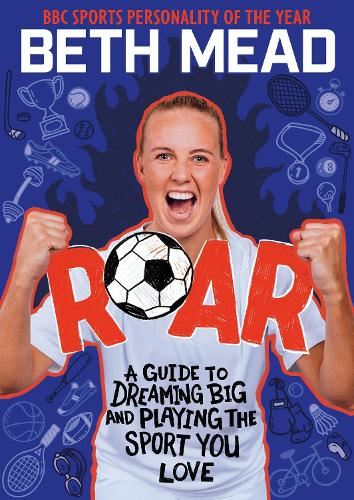 ROAR: A Guide to Dreaming Big and Playing the Sport You Love