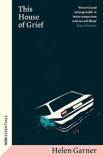 This House of Grief: Helen Garner (W&N Essentials)