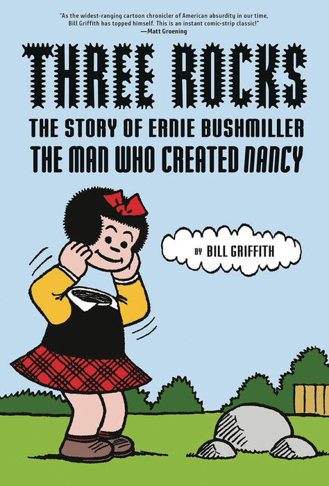 Three Rocks: The Story of Ernie Bushmiller: The Man Who Created Nancy
